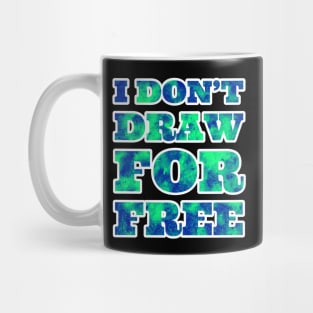 I Don't Draw for Free Mug